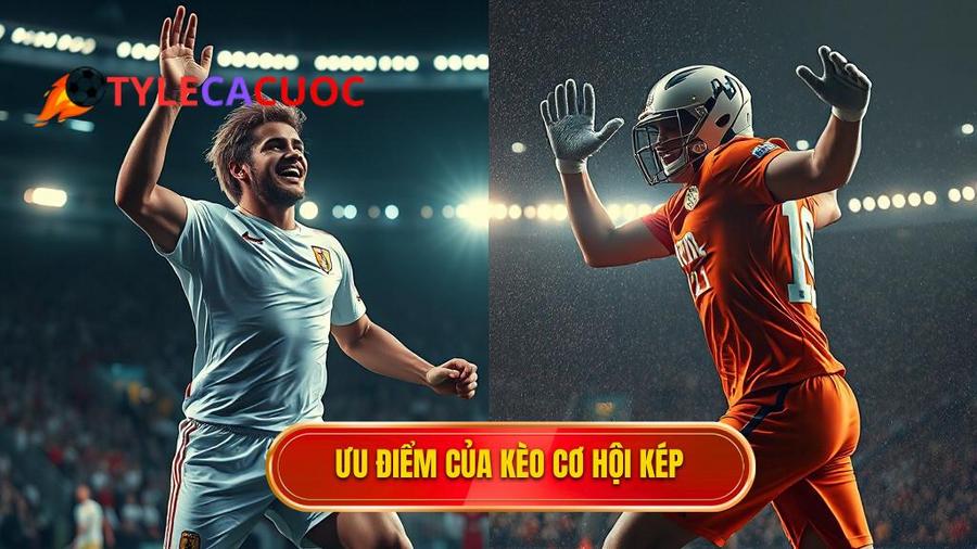 Tại sao Kèo cơ hội kép (Double Chance) lại được ưa chuộng?