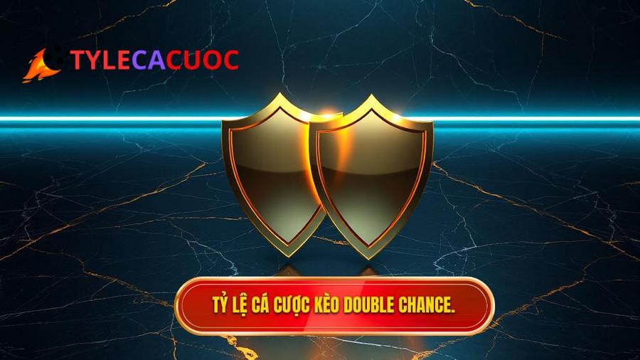 Kèo cơ hội kép (Double Chance)