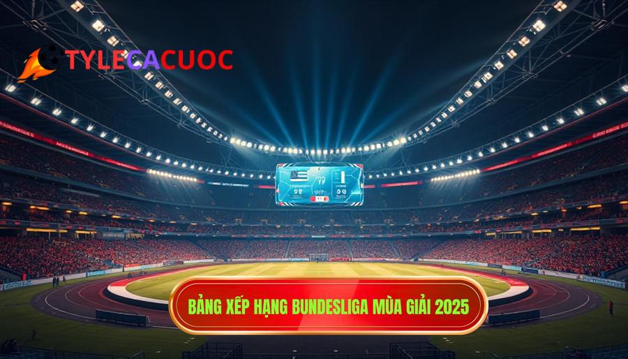 1. Bảng xếp hạng Bundesliga mùa giải 2025