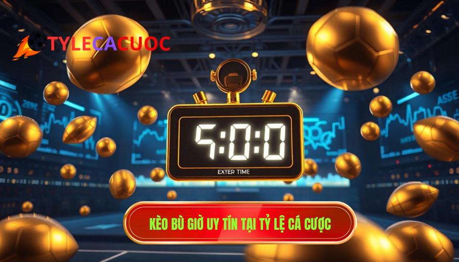Cá cược kèo bù giờ cho người mới