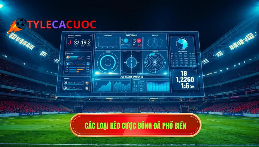 Các loại kèo phổ biến trong cược bóng đá trực tuyến